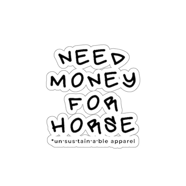 Die-Cut Stickers - Need Money For Horse