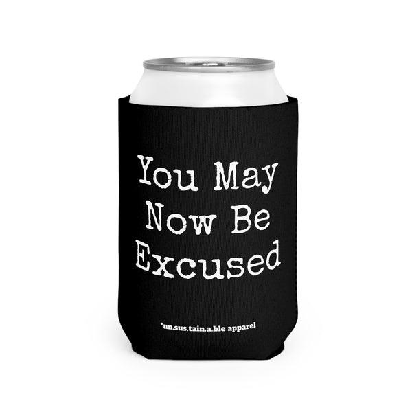 Can Cooler Sleeve - PRINTED ON BOTH SIDES - You May Now Be Excused