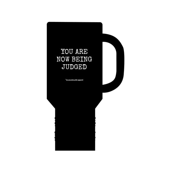 Insulated Travel Mug, 40oz - You Are Now Being Judged - Black