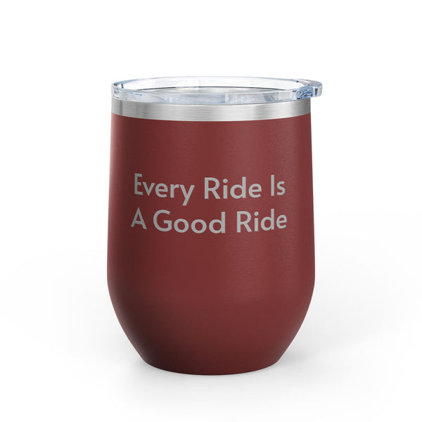 Wine Tumbler, 12oz - Every Ride Is A Good Ride