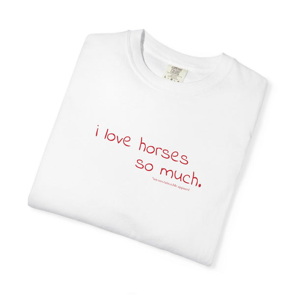 Unisex Garment-Dyed T-shirt - I Love Horses (Austin Famous Sign)