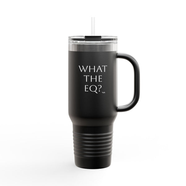 Insulated Travel Mug, 40oz - What The EQ