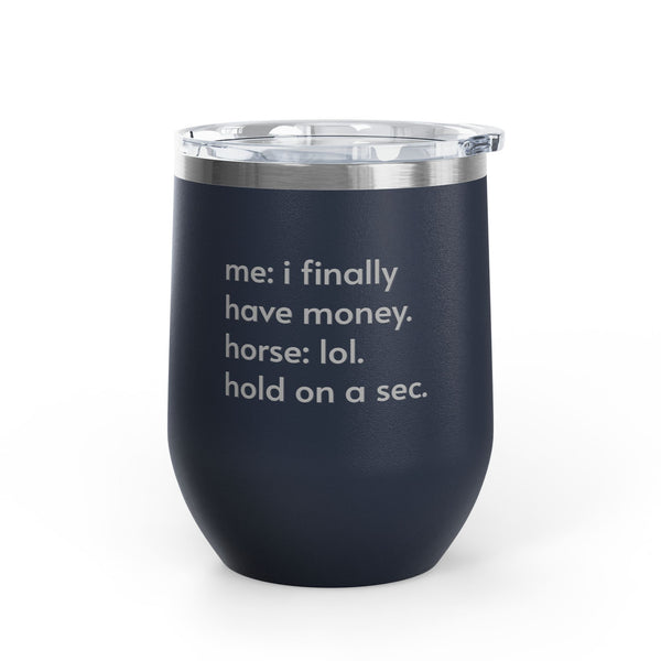 Wine Tumbler, 12oz - Hold On A Sec.