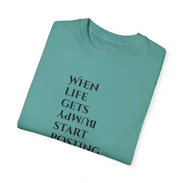 Unisex Garment-Dyed T-shirt - Life Gets Bumpy