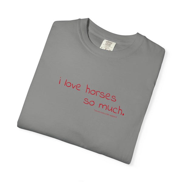 Unisex Garment-Dyed T-shirt - I Love Horses (Austin Famous Sign)
