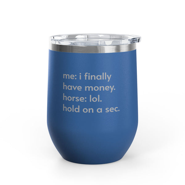 Wine Tumbler, 12oz - Hold On A Sec.