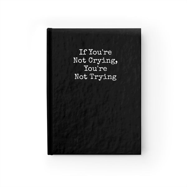 Journal - Blank - If You're Not Crying