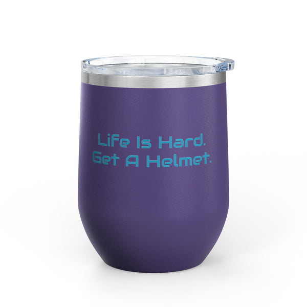 Wine Tumbler, 12oz - Life Is Hard - Color Options