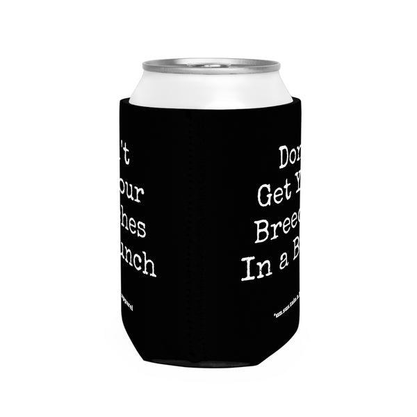 Can Cooler Sleeve - PRINTED ON BOTH SIDES - Don't Get Breeches In Bunch