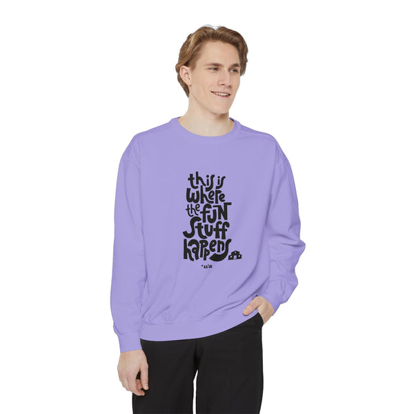 Premium Unisex Garment-Dyed Sweatshirt - This Is Where The Fun Stuff Happens