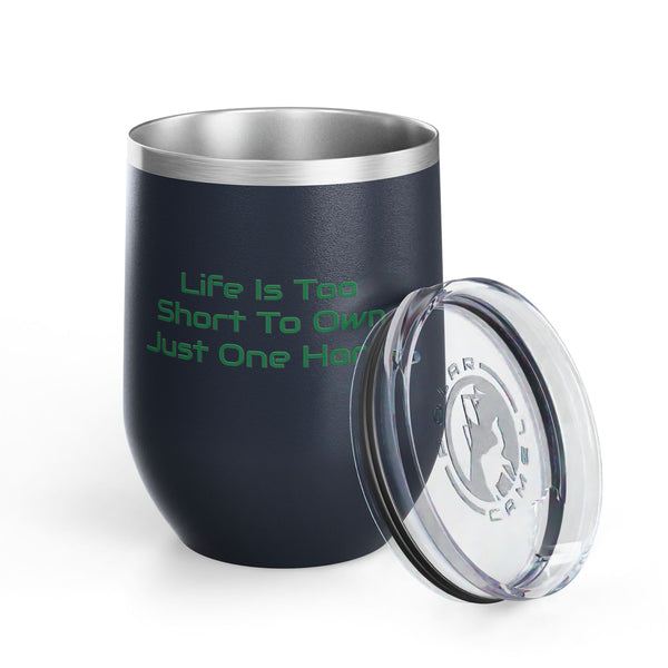 Wine Tumbler, 12oz - Life Is Too Short - Color Options
