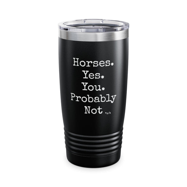 Ringneck Tumbler, 20oz - Horses. Yes.