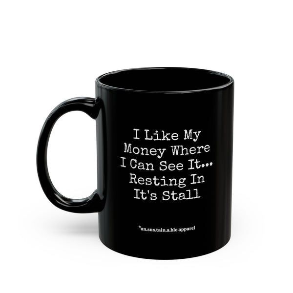 Black Mug (11oz, 15oz) - I Like My Money Where I Can See It