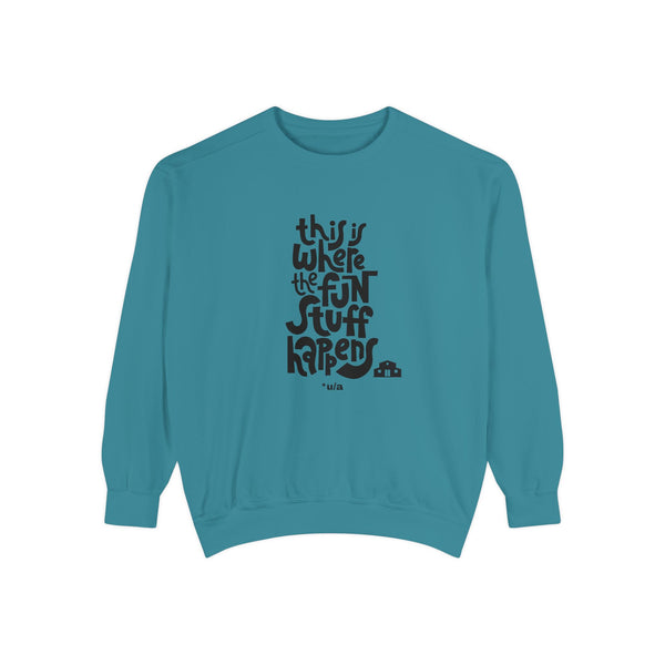 Premium Unisex Garment-Dyed Sweatshirt - This Is Where The Fun Stuff Happens