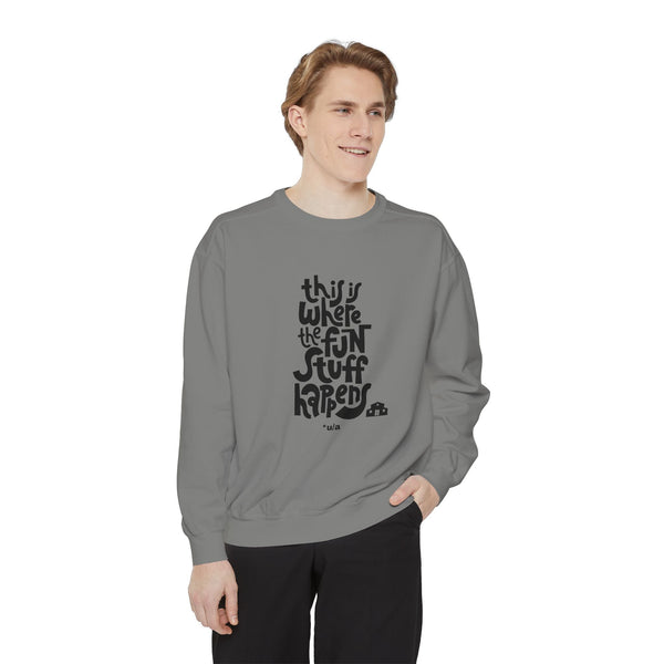 Premium Unisex Garment-Dyed Sweatshirt - This Is Where The Fun Stuff Happens