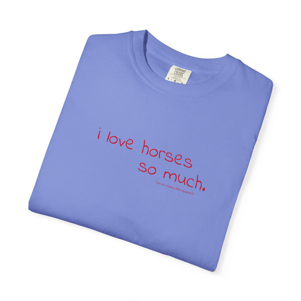Unisex Garment-Dyed T-shirt - I Love Horses (Austin Famous Sign)
