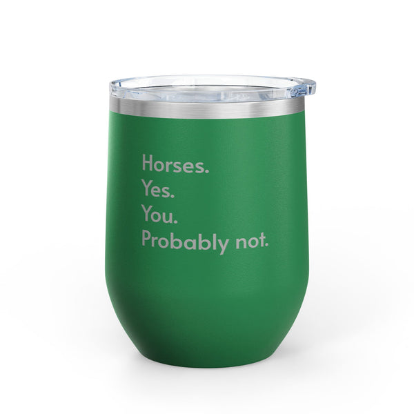 Wine Tumbler, 12oz - Horses. Yes.