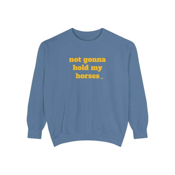 Unisex Garment-Dyed Sweatshirt - Not Gonna Hold