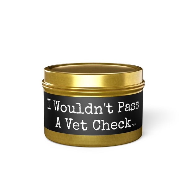 Tin Candles - I Wouldn't Pass A Vet Check