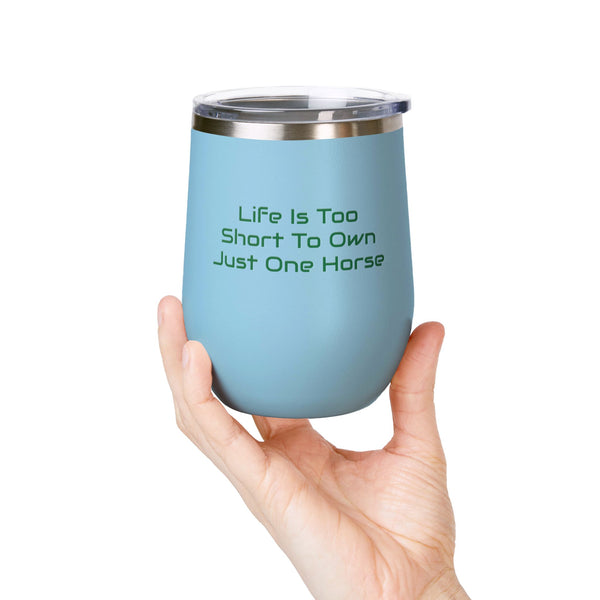 Wine Tumbler, 12oz - Life Is Too Short - Color Options