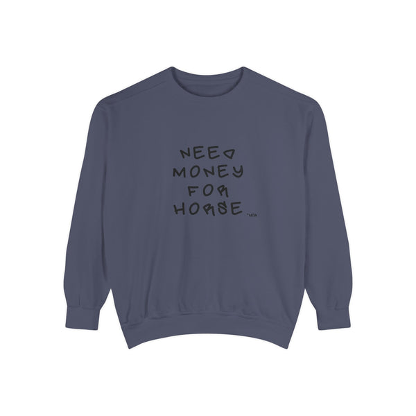 Premium Unisex Garment-Dyed Sweatshirt- Colors - Need Money For Horse