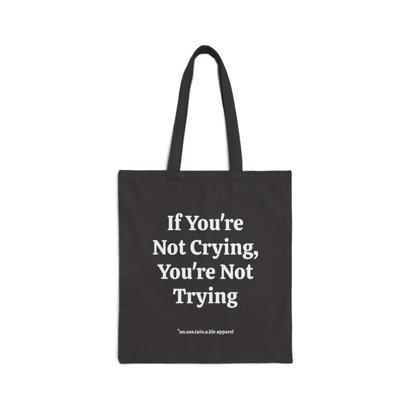 Cotton Canvas Tote Bag - If You're Not Crying - Printed On Both Sides