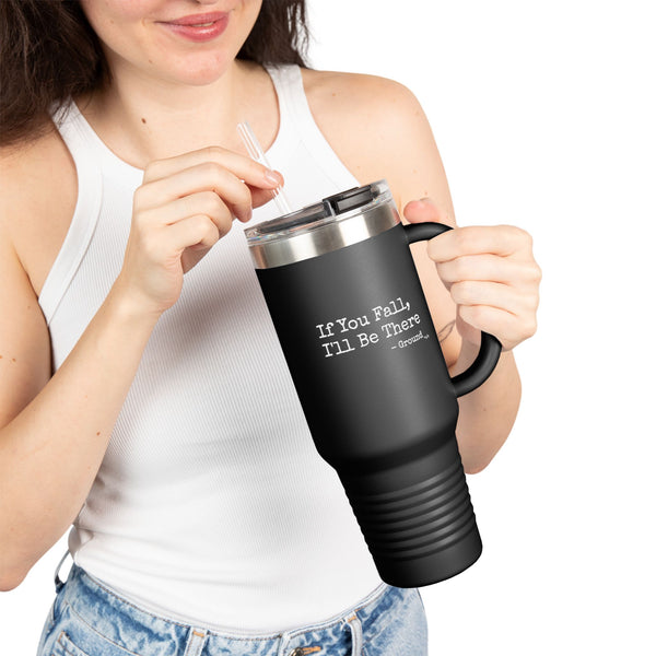 Insulated Travel Mug, 40oz - If You Fall