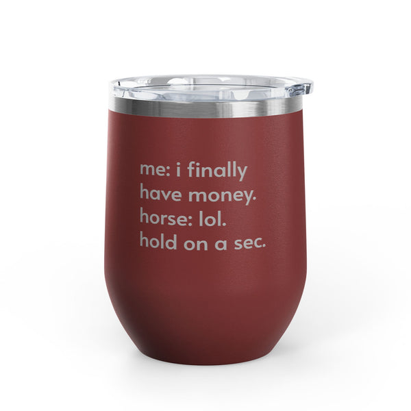Wine Tumbler, 12oz - Hold On A Sec.