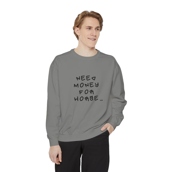 Premium Unisex Garment-Dyed Sweatshirt- Colors - Need Money For Horse