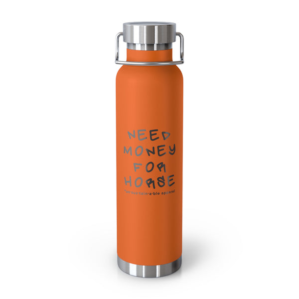 Copper Vacuum Insulated Bottle, 22oz -Need Money For Horse