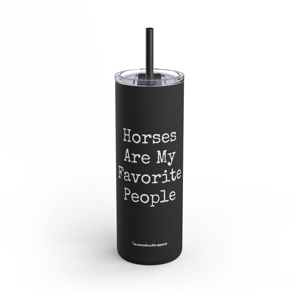 Maars Maker Skinny Matte Tumbler, 20oz - Horses Are My Favorite People