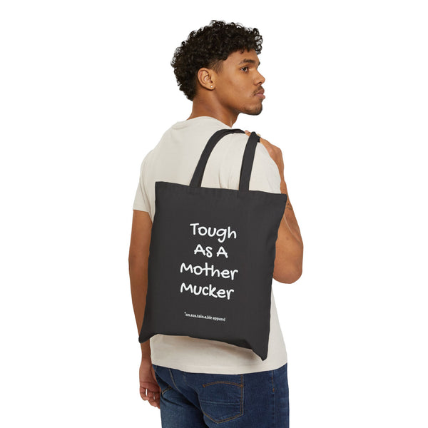 Cotton Canvas Tote Bag - Tough As A Mother Mucker - Printed On Both Sides