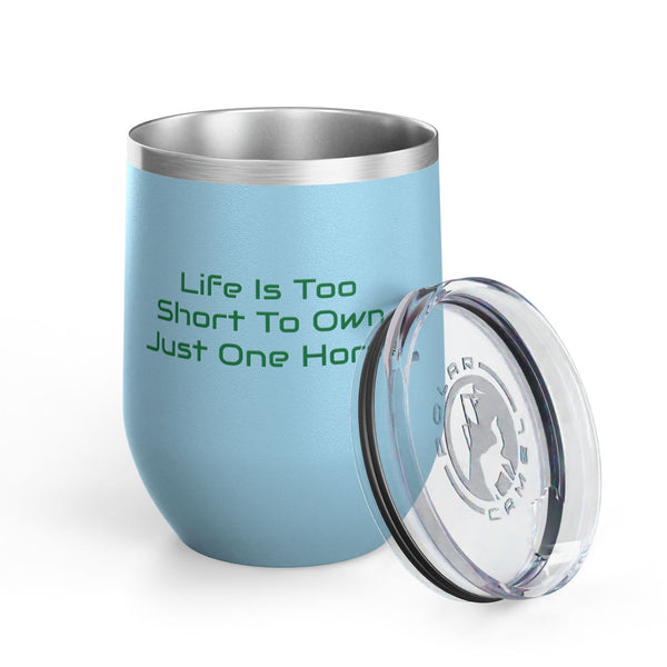 Wine Tumbler, 12oz - Life Is Too Short - Color Options