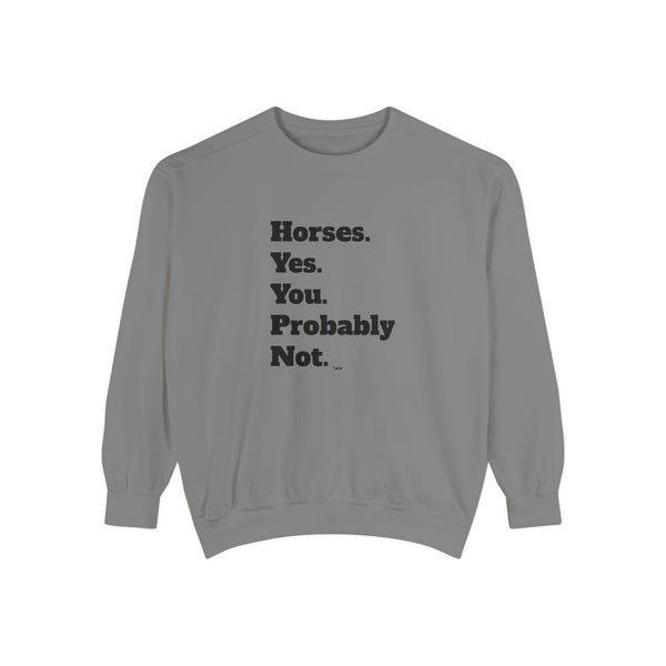 Unisex Garment-Dyed Sweatshirt - Horses. Yes.