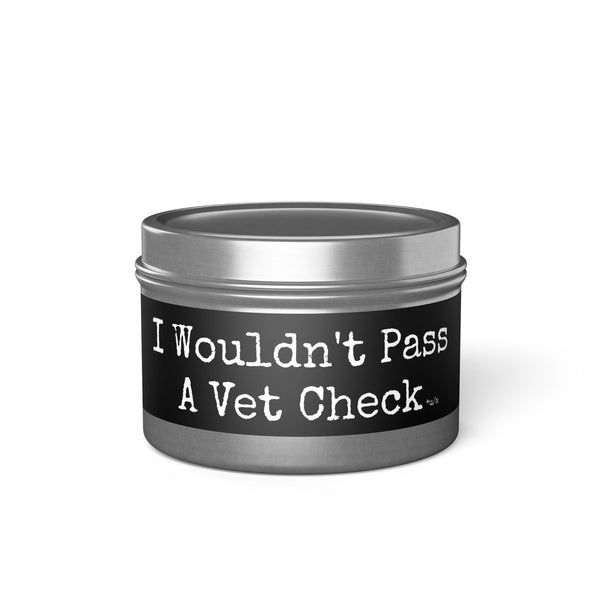 Tin Candles - I Wouldn't Pass A Vet Check