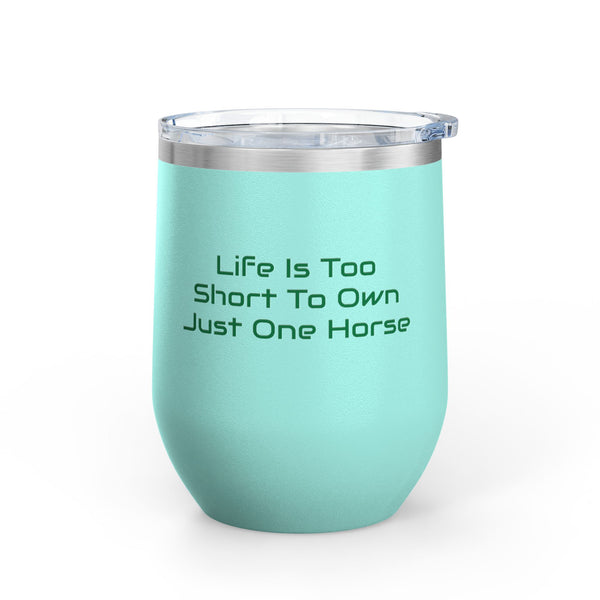 Wine Tumbler, 12oz - Life Is Too Short - Color Options
