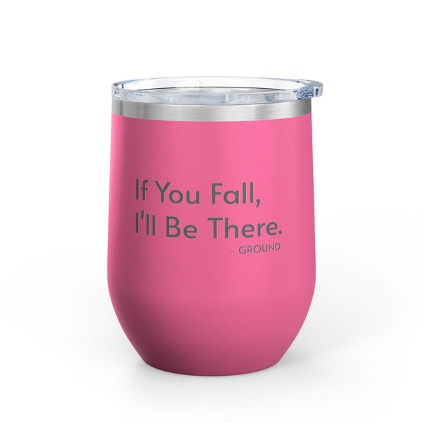 Wine Tumbler, 12oz - If You Fall - Pastels