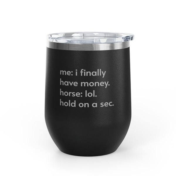 Wine Tumbler, 12oz - Hold On A Sec.