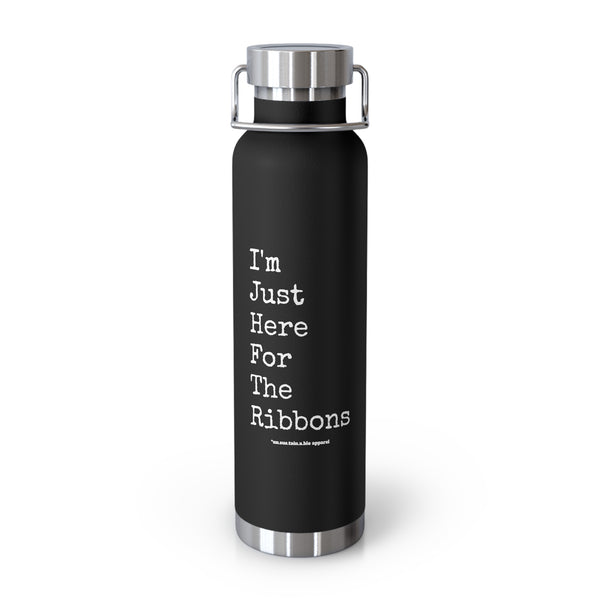 Copper Vacuum Insulated Bottle, 22oz - I'm Just Here For The Ribbons