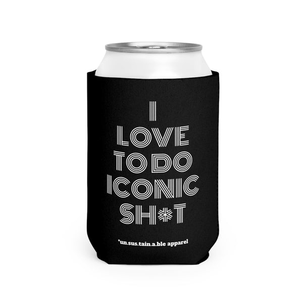 Can Cooler Sleeve - PRINTED ON BOTH SIDES - I Love To Do Iconic Sh*t