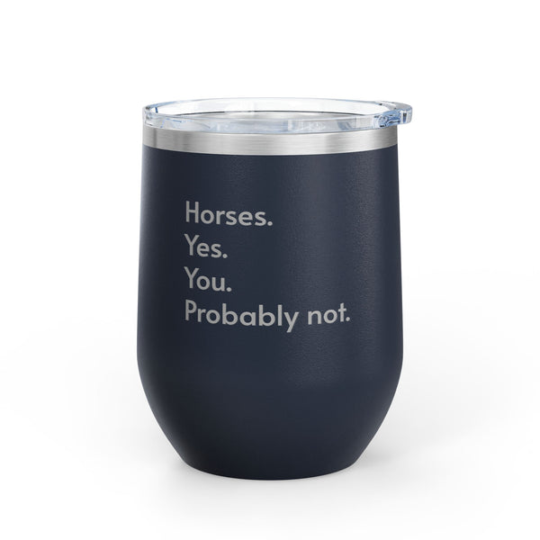 Wine Tumbler, 12oz - Horses. Yes.