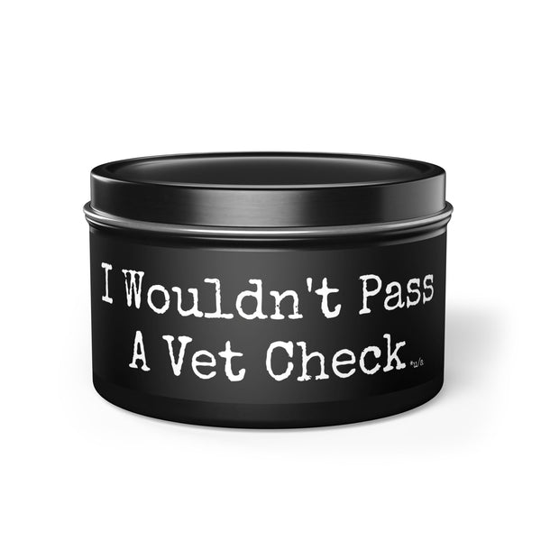 Tin Candles - I Wouldn't Pass A Vet Check