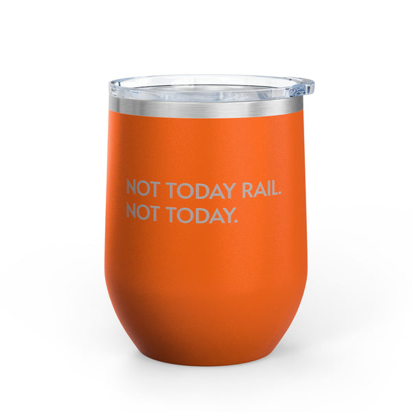 Wine Tumbler, 12oz- Not Today Rail