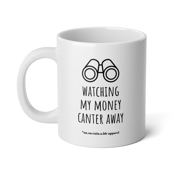 Jumbo Mug, 20oz - Money Canter Away