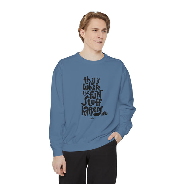 Premium Unisex Garment-Dyed Sweatshirt - This Is Where The Fun Stuff Happens