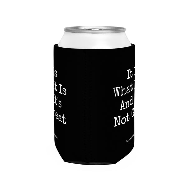 Can Cooler Sleeve - It Is What It Is