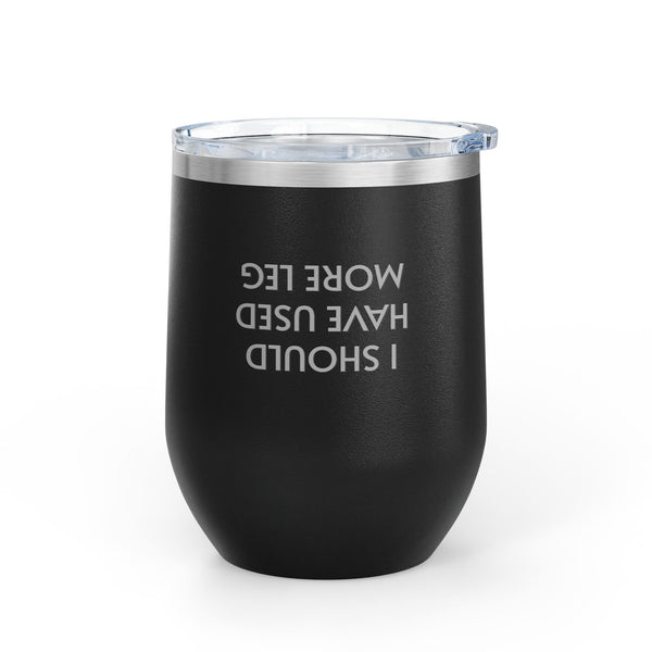 Wine Tumbler, 12oz - Should Use More Leg