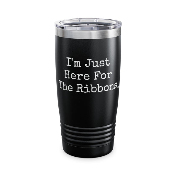 Ringneck Tumbler, 20oz - I'm Just Here For The Ribbons