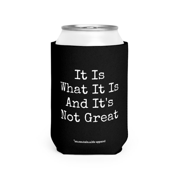 Can Cooler Sleeve - It Is What It Is