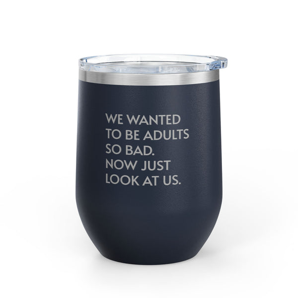 Wine Tumbler, 12oz - Wanted To Be Adults